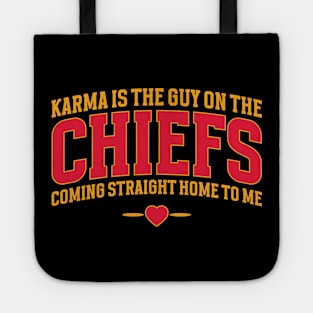 Karma Is The Guy On The Chiefs, Coming Straight Home To Me v2 Tote