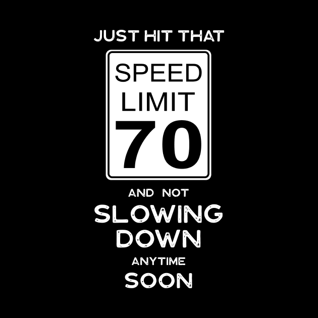 70th Birthday Gift Ideas Speed Limit 70 Sign by Possetivitees