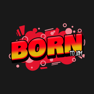 Born To Jam Music T-Shirt