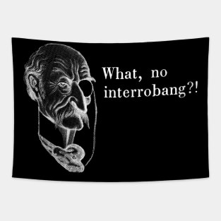 Old man with monocle: "What, no interrobang?!" in white Tapestry