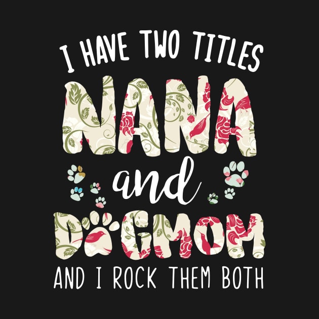 I have two titles Nana and dog mom by gotravele store