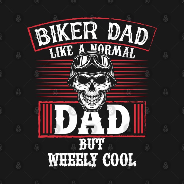 Biker Dad Like A Normal Dad by RKP'sTees