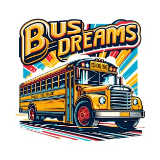 School Bus, Bus Dreams T-Shirt