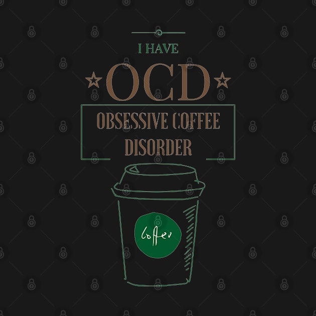 OCD- Obsessive Coffee Disorder by TDesign