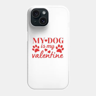 My Dog is my Valentine Phone Case