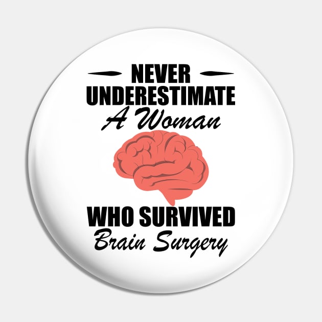 Brain Surgery - Never underestimate a woman who survived brain surgery Pin by KC Happy Shop