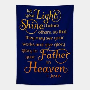 let your light shine before others, so that they may see your good works Tapestry