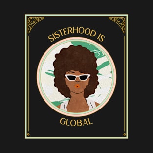 Sisterhood Is Global T-Shirt