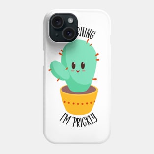 Warning I'm Prickly Phone Case