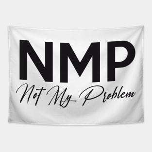 NMP Not my problem Tapestry