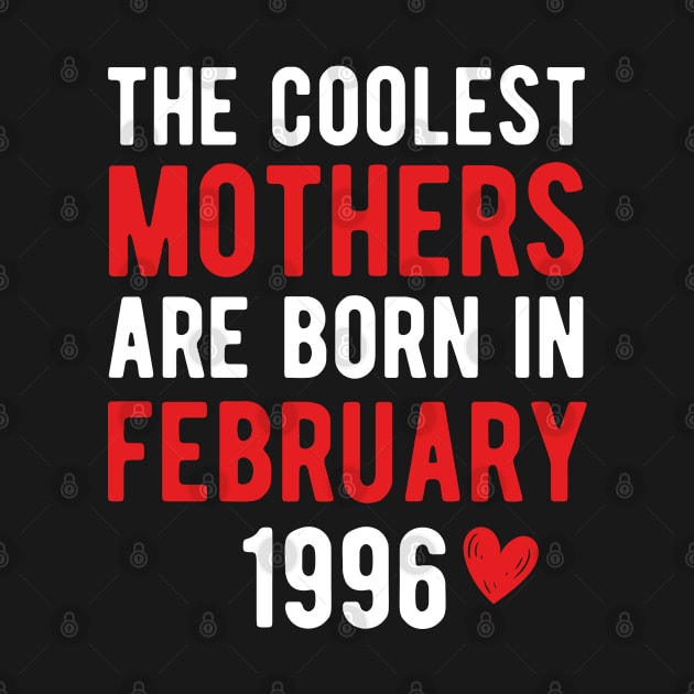 The Coolest Mothers Are Born in February 1996 Gift For 25th Birthday by CoolDesignsDz