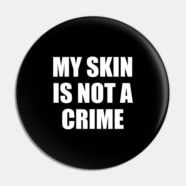 My Skin Color Is Not A Crime,dark skin,black skin Pin by mezy