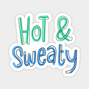 Hot & sweaty 2 Magnet