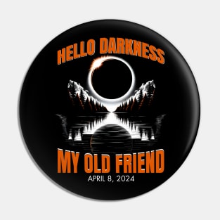 Hello Darkness, My Old Friend: Solar Eclipse April 08, 2024 Pin