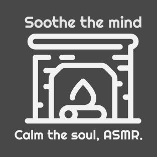 Soothe your mind, calm your soul T-Shirt