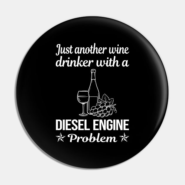 Funny Wine Drinker Diesel Engine Pin by relativeshrimp