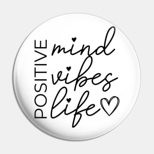 Postive mind, Positive vibes, Positive life Pin