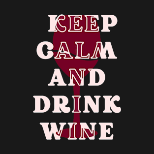 Keep Calm and Drink Wine - Dark T-Shirt