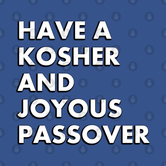 Have a Kosher And Joyous Passover by InspireMe