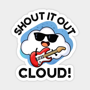 Shout It Out Cloud Cute Music Pun Magnet