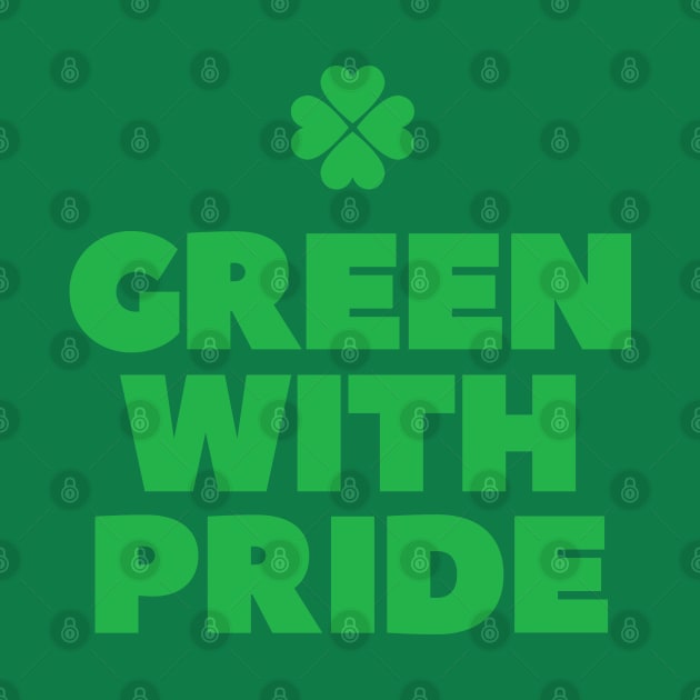 Green with pride St Patricks day by retropetrol