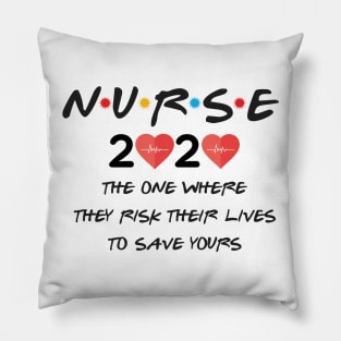 Nurse The one Where They Risk Their Lives To Save Yours Pillow