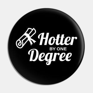 Hotter by one degree Pin