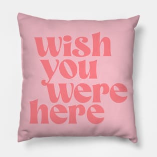 wish you were here Pillow