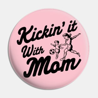 Kickin' it with Mom Soccer Mom Pin