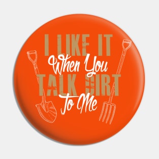 I Like It - When You Talk Dirt to Me Pin