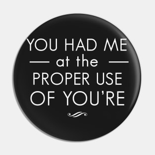 You had me at the proper use of you're Pin