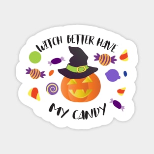 Witch Better Have My Candy Magnet