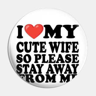 i love my cute wife so stay away from me Pin