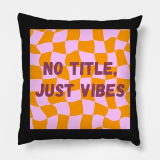 No title, just vibes Pillow