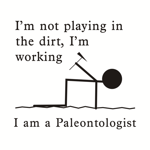 Not Playing, Working - Paleontologist by PaleoCarnKreations