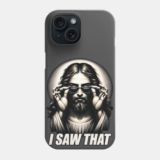 I Saw That Phone Case