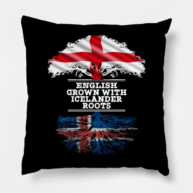 English Grown With Icelander Roots - Gift for Icelander With Roots From Iceland Pillow by Country Flags