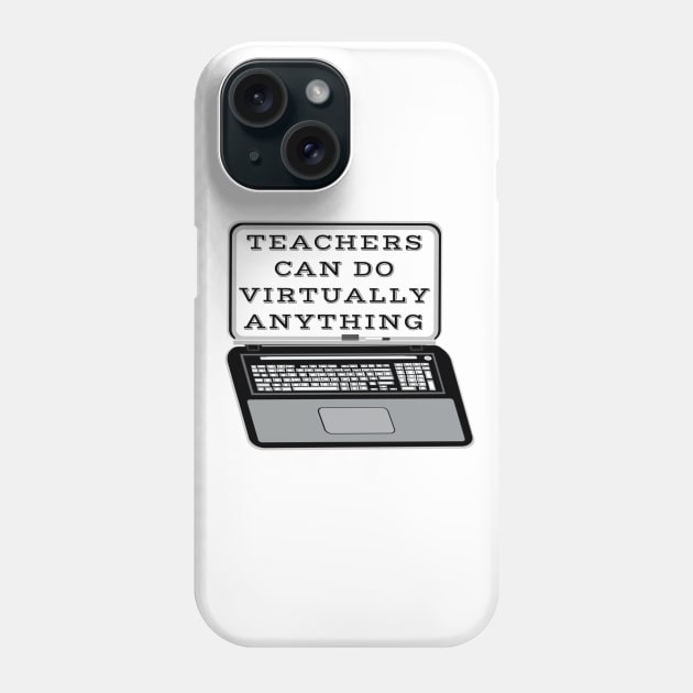 Teachers Can Do Virtually Anything Laptop and Whiteboard Combination (White Background) Phone Case by Art By LM Designs 