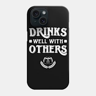 Drinks Well With Others Funny St Patricks Day Phone Case