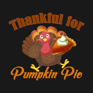 Thankful for Pumpkin Pie Thanksgiving Turkey Dinner T-Shirt