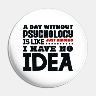 A day without psychology Pin