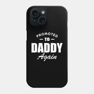 Promoted to daddy again w Phone Case