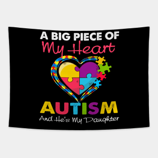 A Big Piece Of My Heart Has Autism and He_s My Daughter Tapestry