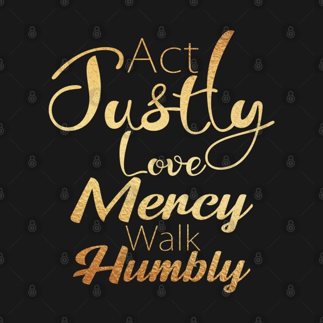 Act Justly Love Mercy Walk Humbly by Dhynzz