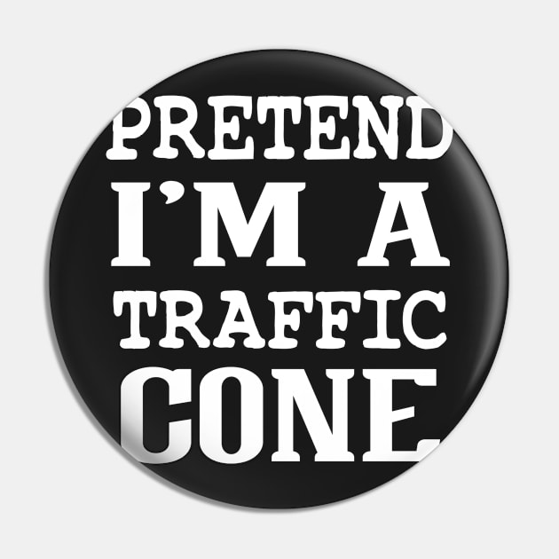 Pretend I'm A Traffic Cone Pin by TrendyStitch