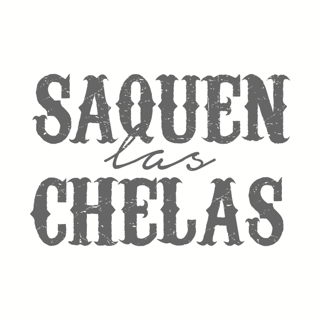 Saquen las chelas - Vintage design by verde