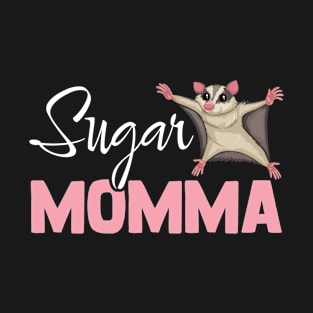 Sugar Momma - Funny Sugar Glider Owner Mom Possum Opossum T-Shirt