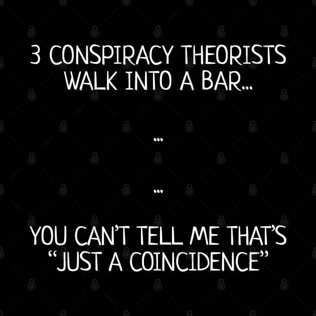 Three Conspiracy Theorists Walk Into A Bar... by NerdShizzle