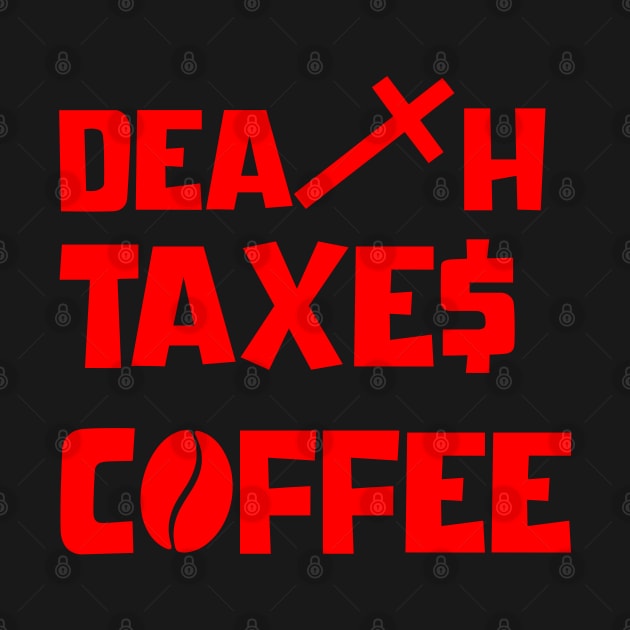 DEATH TAXES COFFEE by DMcK Designs
