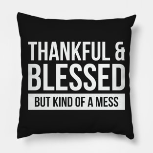 Blessed & Kind of A Mess Pillow